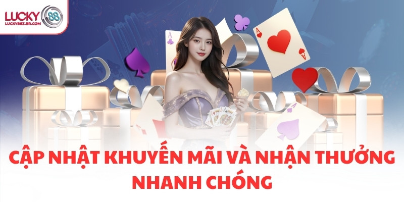 Cập nhật khuyến mãi và nhận thưởng nhanh chóng
