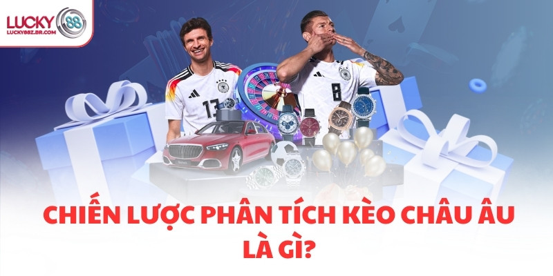 Chiến lược phân tích kèo châu âu là gì?