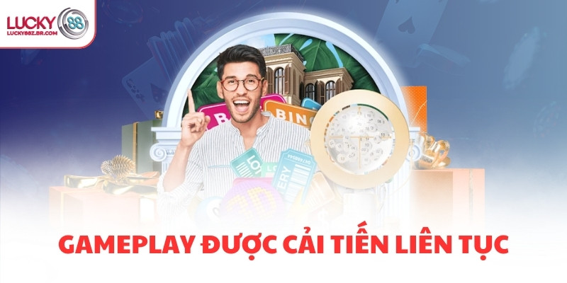 Gameplay được cải tiến liên tục