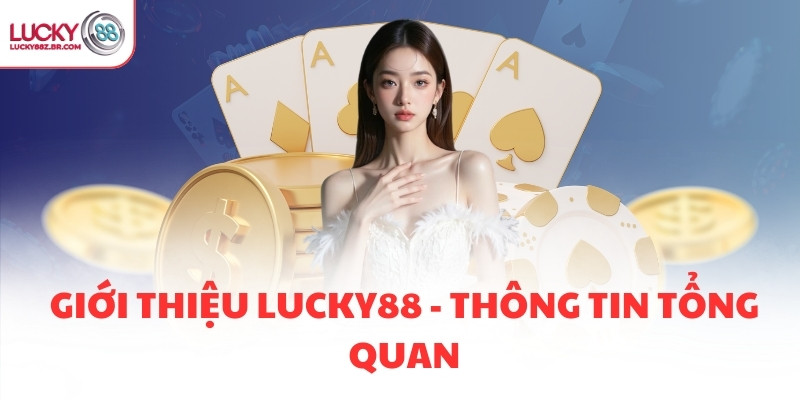 Giới thiệu Lucky88 - Thông tin tổng quan
