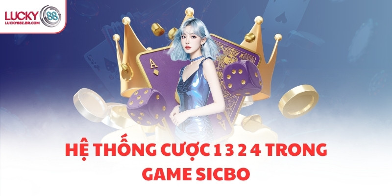 Hệ thống cược 1 3 2 4 trong game Sicbo