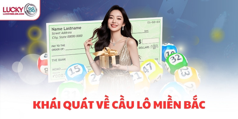 Khái quát về cầu lô miền Bắc