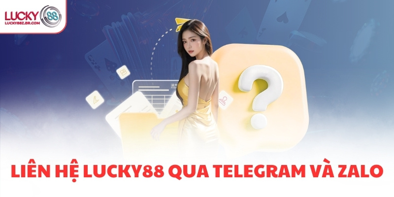 Liên hệ LUCKY88 qua Telegram và Zalo