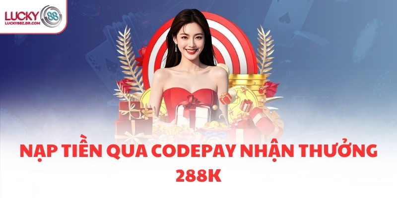 Nạp tiền qua Codepay nhận thưởng 288K