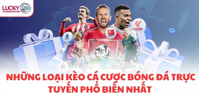 Những loại kèo cá cược bóng đá trực tuyến phổ biến nhất 