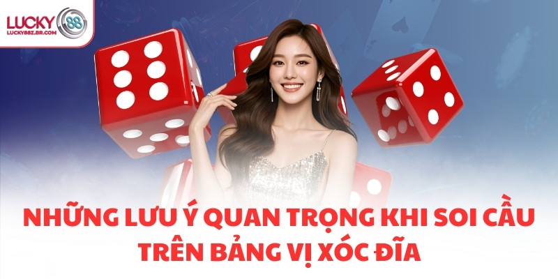 Những lưu ý quan trọng khi soi cầu trên bảng vị Xóc Đĩa