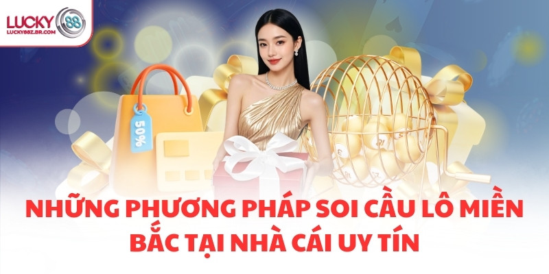 Những phương pháp soi cầu lô miền Bắc tại nhà cái uy tín