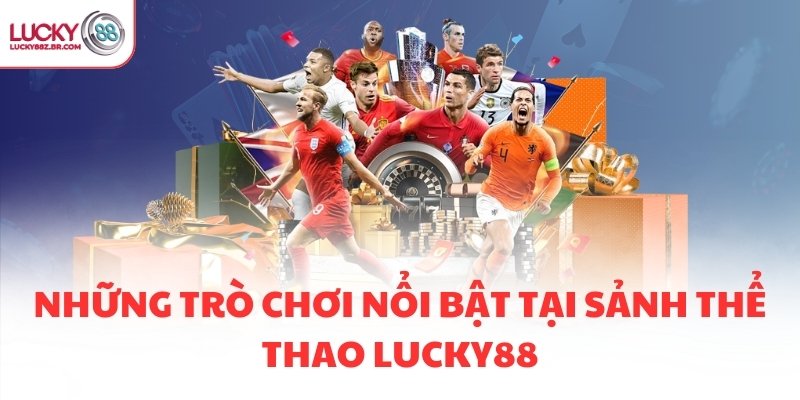 Những trò chơi nổi bật tại sảnh thể thao LUCKY88