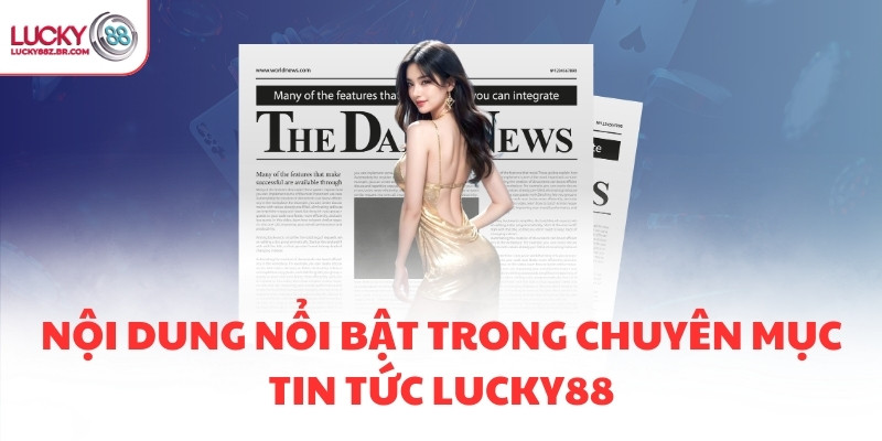 Lý do người chơi nên theo dõi tin tức LUCKY88 mỗi ngày