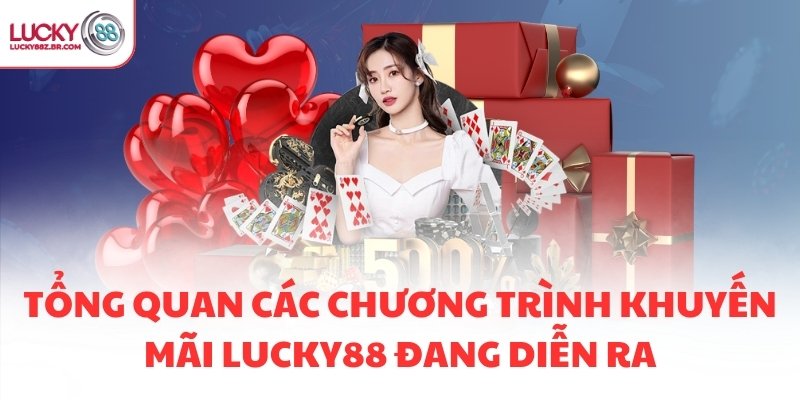 Tổng quan các chương trình khuyến mãi LUCKY88 đang diễn ra