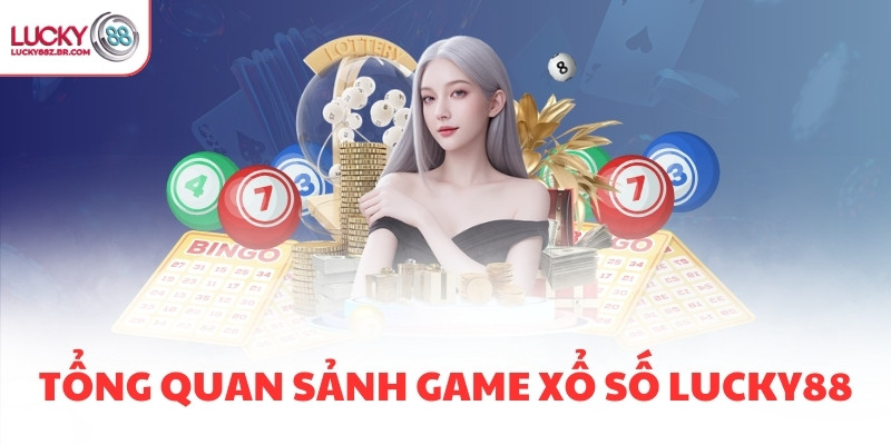 Tổng quan sảnh game Xổ số LUCKY88