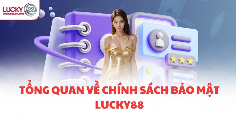 Tổng quan về chính sách bảo mật LUCKY88