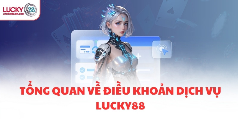 Tổng quan về điều khoản dịch vụ LUCKY88