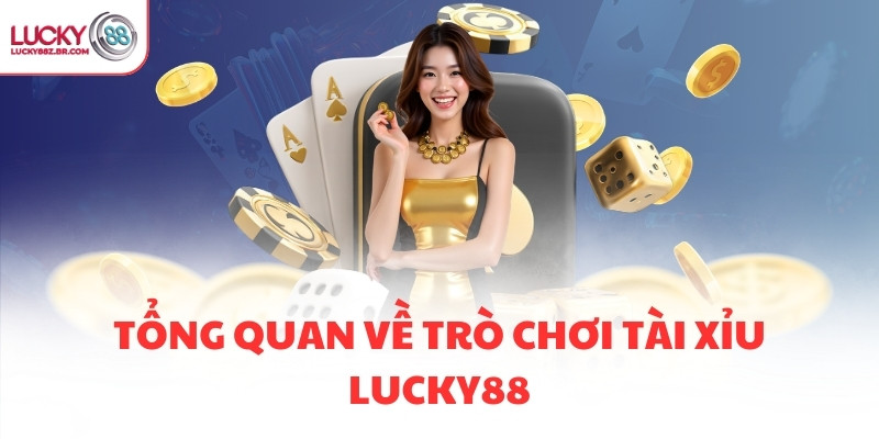 Tổng quan về trò chơi Tài Xỉu LUCKY88